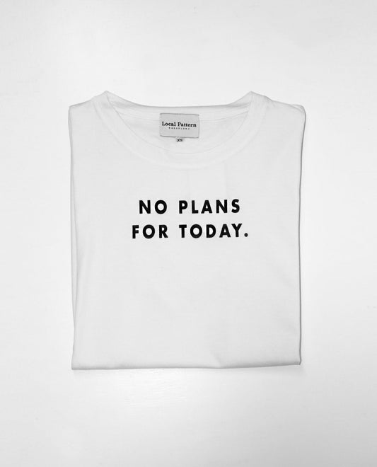 No plans for today Tee - Local Pattern