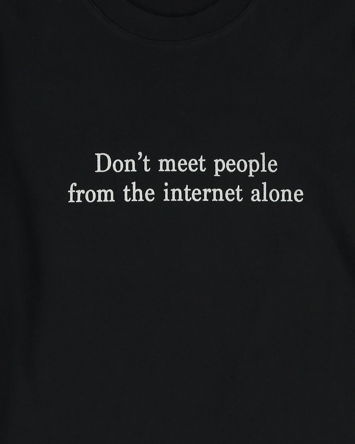 DON'T MEET PEOPLE FROM THE INTERNET ALONE Jude t-shirt Black - Local Pattern